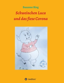 Paperback Schweinchen Luca und das fiese Virus Corona [German] Book