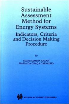 Hardcover Sustainable Assessment Method for Energy Systems: Indicators, Criteria and Decision Making Procedure Book