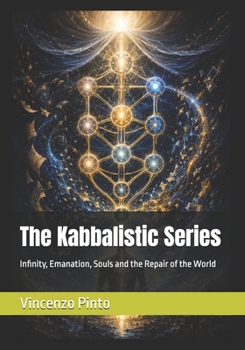The Kabbalistic Series: Infinity, Emanation, Souls and the Repair of the World