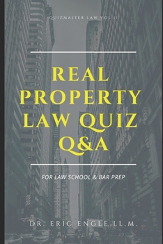 Real Property Law Quiz Questions & Explanatory Answers: Quizmaster Law Review Vol. II for Law Exams & Bar Prep (Quizmaster Law Flash Cards)