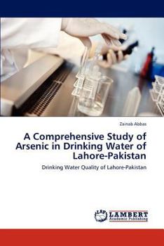 Paperback A Comprehensive Study of Arsenic in Drinking Water of Lahore-Pakistan Book