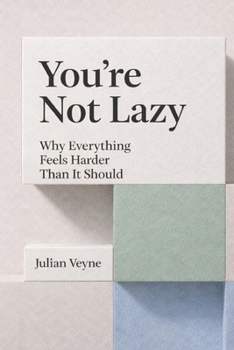 Paperback You're Not Lazy: Why Everything Feels Harder Than It Should Book