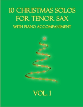 Paperback 10 Christmas Solos for Tenor Sax with Piano Accompaniment: Vol. 1 Book