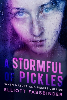 Paperback A Stormful of Pickles: When Nature and Desire Collide Book