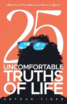 Paperback 25 Uncomfortable Truths of Life: About what makes us mature and free Book