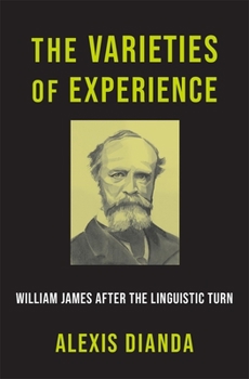 Hardcover The Varieties of Experience: William James After the Linguistic Turn Book