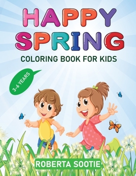 Happy Spring Coloring Book for Kids 3-6 years: A Fun an Amazing Spring themed coloring book for kids