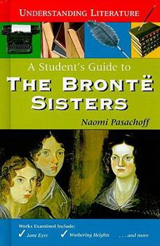 A Student's Guide to the Brontë Sisters - Book  of the Understanding Literature