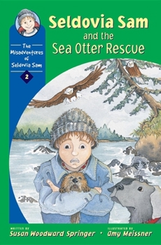 Seldovia Sam and the Sea Otter Rescue - Book #2 of the Seldovia Sam