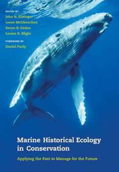 Hardcover Marine Historical Ecology in Conservation: Applying the Past to Manage for the Future Book