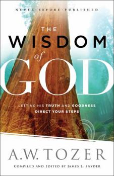 Paperback The Wisdom of God: Letting His Truth and Goodness Direct Your Steps Book