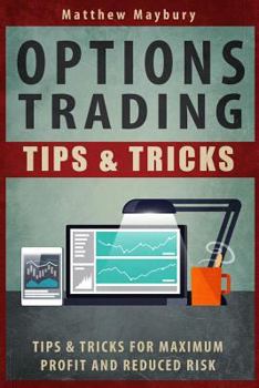 Paperback Options Trading: Tips & Tricks For Maximum Profit And Reduced Risk Book