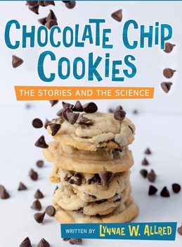 Hardcover Chocolate Chip Cookies: The Stories and the Science Book