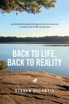 Hardcover Back to Life, Back to Reality: An Informational Guide Taking You Back on a Journey to Reclaim Your Health and Freedom Book