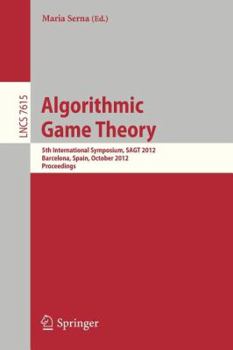 Paperback Algorithmic Game Theory: 5th International Symposium, Sagt 2012, Barcelona, Spain, October 22-23, 2012. Proceedings Book