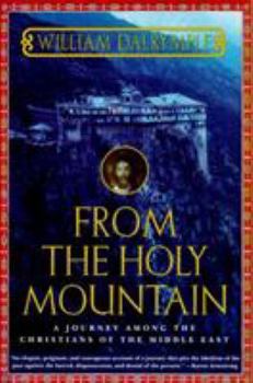 Paperback From the Holy Mountain: A Journey Among the Christians of the Middle East Book