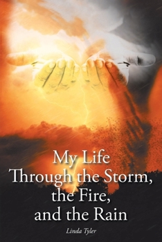 Paperback My Life Through the Storm, the Fire, and the Rain Book