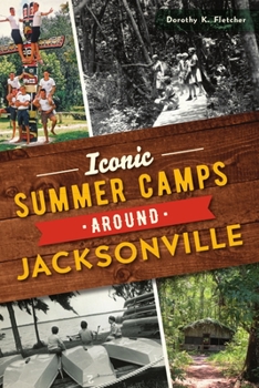 Paperback Iconic Summer Camps Around Jacksonville Book