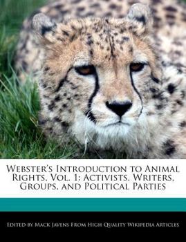 Webster's Introduction to Animal Rights : Activists, Writers, Groups, and Political Parties