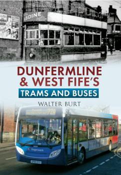 Paperback Dunfermline & West Fife's Trams & Buses Book