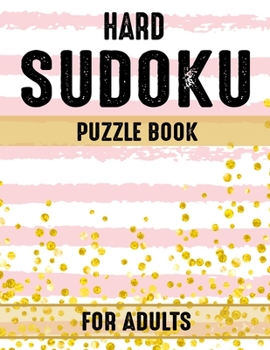 Hard Sudoku Puzzle Book for Adults: 200 Very Hard Sudokus for Advanced Players 200 Large Print sudoku Puzzle to Improve Your Memory & Prevent Neurological Disorder Puzzles and Solutions