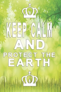 Paperback Keep calm and protect the earth: Motivating notebook for everyone Book