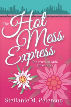 Paperback The Hot Mess Express: The Peterson Girls Adventures Book