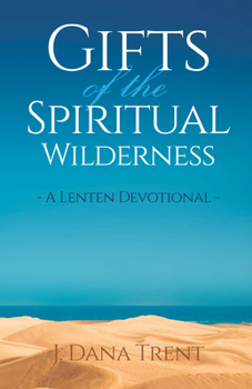 Paperback Gifts of the Spiritual Wilderness: A Lenten Devotional Book