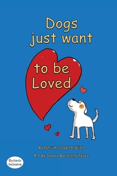 Paperback Dogs want to be loved Dyslexic Edition: Dyslexic Font Book