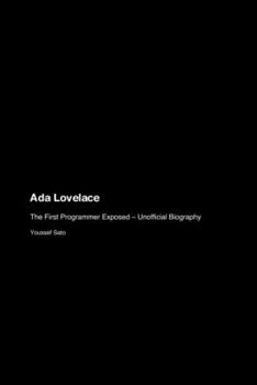 Paperback Ada Lovelace: The First Programmer Exposed - Unofficial Biography Book