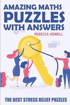 Paperback Amazing Maths Puzzles With Answers: Kakuro Puzzles - The Best Stress Relief Puzzles Book
