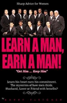 Paperback Learn a Man Earn a Man: Get Him ... Keep Him Book