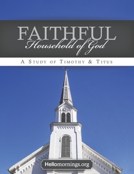 Paperback Faithful Household of God: Lessons from the Pastoral Epistles - 1&2 Timothy and Titus Book