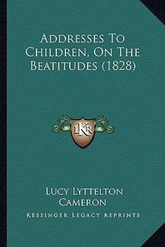 Paperback Addresses To Children, On The Beatitudes (1828) Book