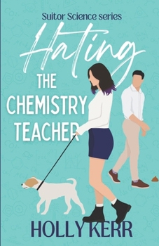 Paperback Hating the Chemistry Teacher: An enemies to lovers, sweet romantic comedy, Suitor Science prequel Book