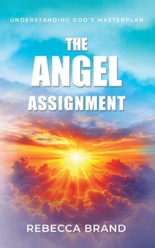 Paperback The Angel Assignment: Understanding God's Masterplan Book