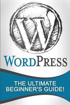Paperback WordPress: The Ultimate Beginner's Guide! Book