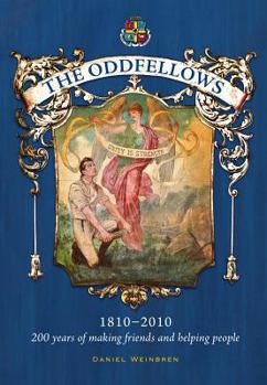 Hardcover The Oddfellows, 1810-2010: 200 Years of Making Friends and Helping People Book