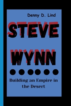 Paperback Steve Wynn: Building an Empire in the Desert Book