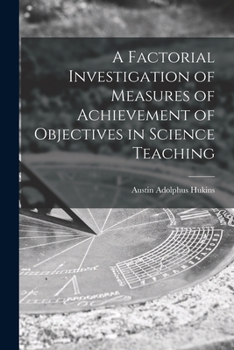 Paperback A Factorial Investigation of Measures of Achievement of Objectives in Science Teaching Book