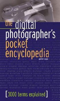 Paperback The Digital Photographer's Pocket Encyclopedia: 3000 Terms Explained Book