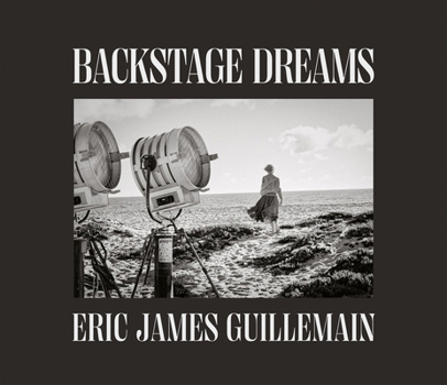Hardcover Eric James Guillemain: Backstage Dreams: The Secret Door to Sets Book