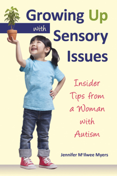 Paperback Growing Up with Sensory Issues: Insider Tips from a Woman with Autism Book