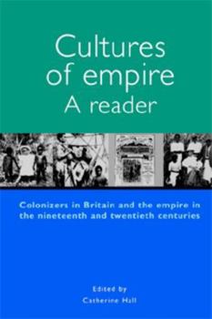 Paperback Cultures of Empire A Reader: Colonisers in Britain and the Empire of the Nineteenth and Twentieth Book