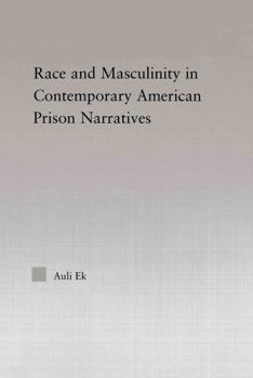 Paperback Race and Masculinity in Contemporary American Prison Novels Book