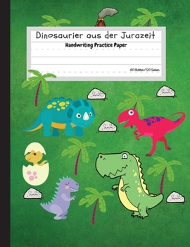 Dinosaurier aus der Jurazeit - Handschrift-Übungspapier (German Edition)