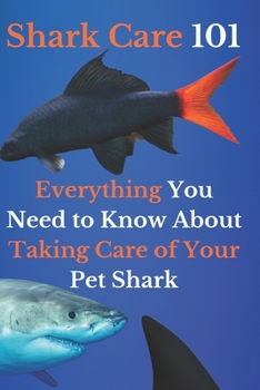Shark Care 101: Everything You Need to Know About Taking Care of Your Pet Shark