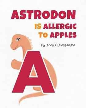 Paperback Astrodon is Allergic to Apples Book