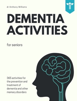 Paperback Dementia Activities for Seniors: 365 Games, Puzzles, Cryptograms & Trivia Challenges Activity Book for People with Memory Disorders Book