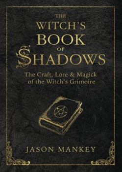 The Witch's Book of Shadows: The Craft, Lore & Magick of the Witch's Grimoire - Book #5 of the Witch's Tools